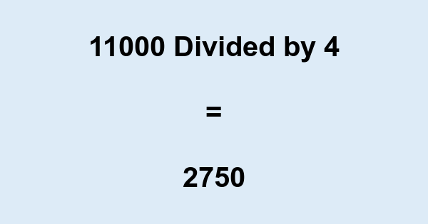 What Is 11000 Divided By 4 With Remainder As Decimal Etc what-is-11000-divided-by-4-with-remainder-as-decimal-etc