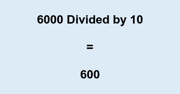 what-is-6000-divided-by-10-with-remainder-as-decimal-etc